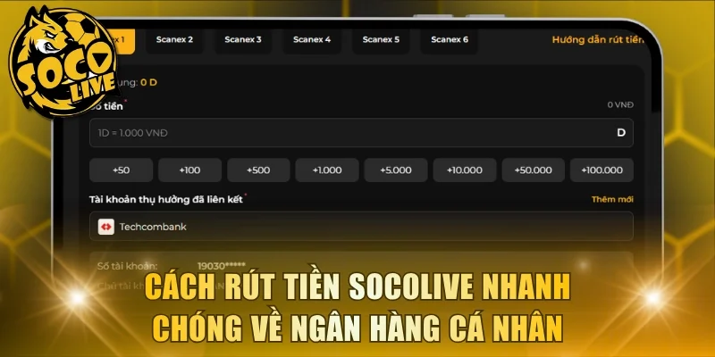 Cách rút tiền Socolive nhanh chóng về ngân hàng cá nhân