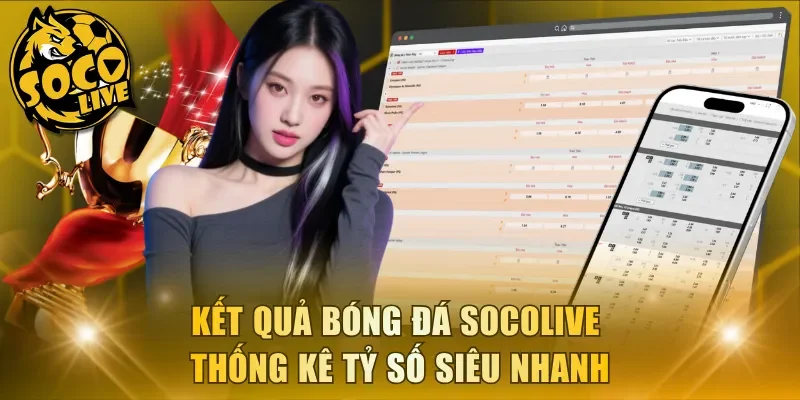 Kết quả bóng đá Socolive thống kê tỷ số siêu nhanh