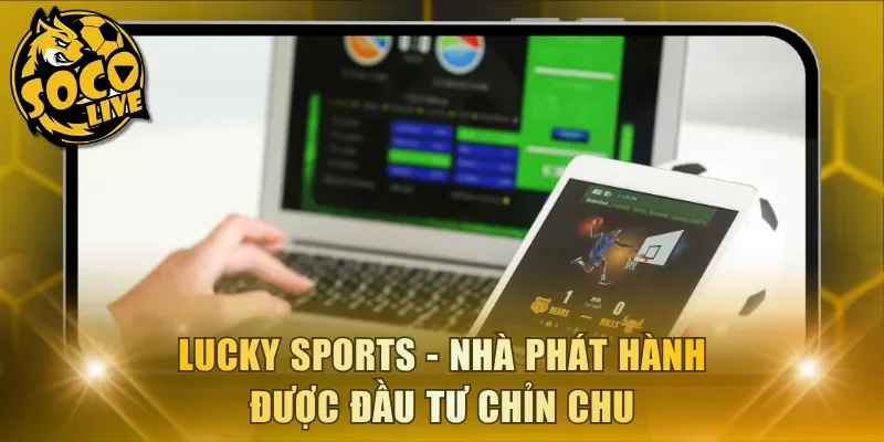 Lucky Sports - Nhà phát hành được đầu tư chỉn chu