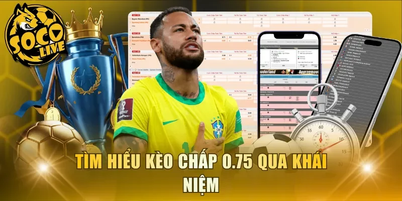 Tìm hiểu kèo chấp 0.75 qua khái niệm